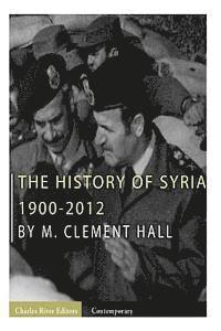 Charles River, M. Clement Hall - The History of Syria: 1900-2012, Häftad. Tillgänglighet: Lägg i varukorg
