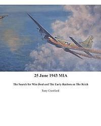 Tony Crawford - 25 June 1943 MIA The Search for Miss Deal and The Early Raiders on The Reich, Häftad. Tillgänglighet: Lägg i varukorg