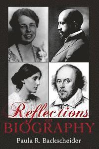 Paula R. Backscheider - Reflections on Biography, Häftad