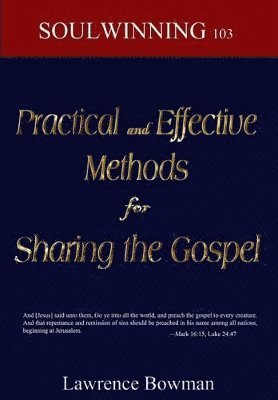 Lawrence Bowman - Practical and Effective Methods for Sharing the Gospel, Häftad. Tillgänglighet: Lägg i varukorg