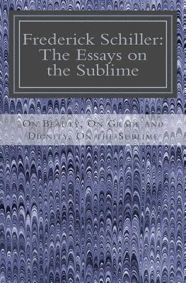 Frederick Schiller - Frederick Schiller: The Essays on the Sublime, Häftad. Tillgänglighet: Lägg i varukorg