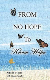 Dianne Tarpley, Allison Moore - From No Hope to Know Hope, Häftad