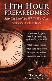 Tyler Woods - 11th Hour Preparedness - 2nd Edition: Making Choices While We Can, Häftad