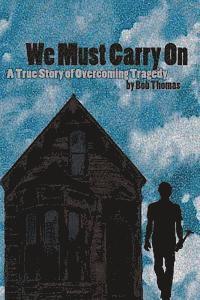 Bob Thomas - We Must Carry On: A True Story of Overcoming Tragedy, Häftad. Tillgänglighet: Lägg i varukorg