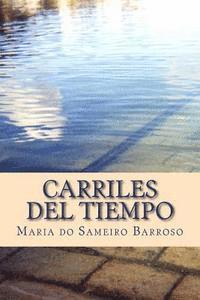 Maria Do Sameiro Barroso - Carriles del Tiempo: Poetry, Häftad. Tillgänglighet: Lägg i varukorg