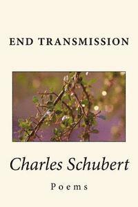Charles Schubert - End Transmission: Poems, Häftad. Tillgänglighet: Lägg i varukorg