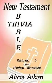 Alicia Aiken - New Testament Bible Trivia Matthew-Revelation, Häftad. Tillgänglighet: Lägg i varukorg