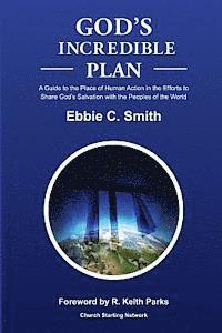 Ebbie C. Smith - God's Incredible Plan: A Guide for Understanding the Place of Human Efforts in God's Redemptive Purpose for Humankind, Häftad. Tillgänglighet: Lägg i varukorg