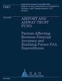 Government Accounting Office - Airport and Airway Trust Fund: Factors Affecting Revenue Forcast Accuracy and Realizing Future FAA Expeditiures, Häftad. Tillgänglighet: Lägg i varukorg