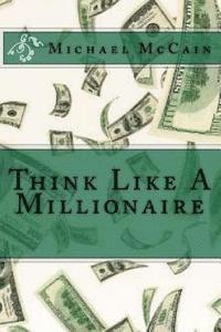 Michael McCain - Think Like A Millionaire, Häftad. Tillgänglighet: Lägg i varukorg