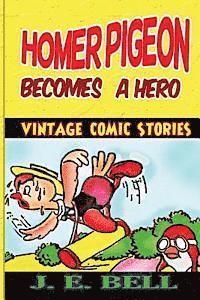 J. E. Bell - Homer Pigeon Becomes a Hero, Häftad. Tillgänglighet: Lägg i varukorg