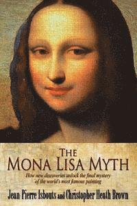 Christopher Heath Brown, Jean-Pierre Isbouts - The Mona Lisa Myth: How new discoveries unlock the final mystery of the world's most famous painting, Häftad. Tillgänglighet: Lägg i varukorg