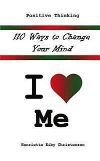 Henriette Eiby Christensen - 110 Ways to Change Your Mind: I Love ? Me, Häftad