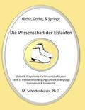 Gleite, Drehe, & Springe: Die Wissenschaft der Eislaufen: Band 1: Daten & Diagramme fr Wissenschaft Labor: Translationsbewegung (Lineare Bewegu