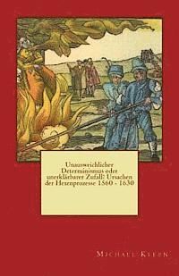 Michael Kleen - Unausweichlicher Determinismus oder unerklärbarer Zufall? Ursachen der Hexenprozesse 1560 - 1630, Häftad. Tillgänglighet: Lägg i varukorg