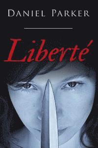 Daniel Parker - Liberté, Häftad. Tillgänglighet: Lägg i varukorg