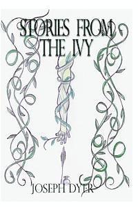 Joseph Dyer - Stories from the Ivy: A collection of strange tales, Häftad. Tillgänglighet: Lägg i varukorg