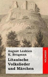 K. Brugman, August Leskien - Litauische Volkslieder und Märchen, Häftad