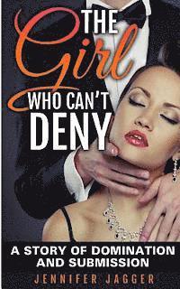 Jennifer Jagger - The Girl Who Can't Deny: A Story Of Domination And Submission, Häftad. Tillgänglighet: Lägg i varukorg