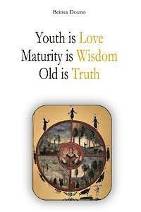 Beinsa Douno - Youth is Love, Maturity is Wisdom, Old is Truth, Häftad. Tillgänglighet: Lägg i varukorg