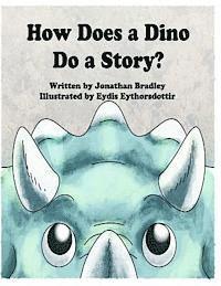 Jonathan Bradley - How Does a Dino Do a Story, Häftad