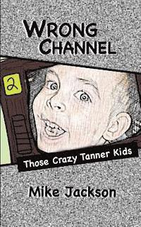 Mike Jackson - Wrong Channel: Those Crazy Tanner Kids, Häftad. Tillgänglighet: Lägg i varukorg