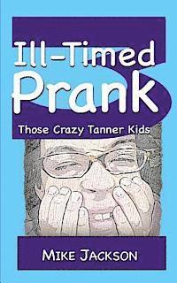 Mike Jackson - Ill-Timed Prank: Those Crazy Tanner Kids, Häftad. Tillgänglighet: Lägg i varukorg