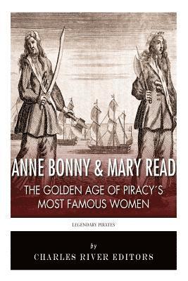 Charles River - Anne Bonny & Mary Read: The Golden Age of Piracy's Most Famous Women, Häftad