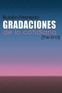 Rubén Fresneda - Gradaciones de lo cotidiano. The End, Häftad. Tillgänglighet: Lägg i varukorg