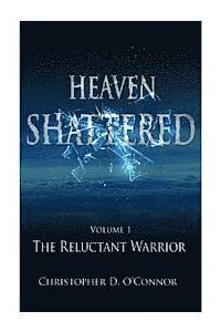 Christopher D. O'Connor - Heaven Shattered: The Reluctant Warrior, Häftad. Tillgänglighet: Lägg i varukorg