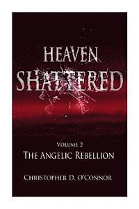 Christopher D. O'Connor - Heaven Shattered: The Angelic Rebellion, Häftad. Tillgänglighet: Lägg i varukorg