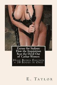 E. Taylor - Excuse for Sadism: How the Inquisition Beat the Devil Out of Cathar Women - Huge Bonus Edition - 10 Books in One!, Häftad. Tillgänglighet: Lägg i varukorg