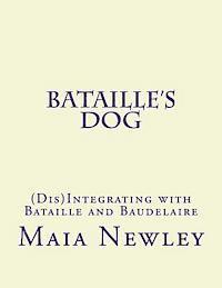 Maia Newley - Bataille's Dog: (Dis)Integrating with Bataille and Baudelaire, Häftad. Tillgänglighet: Lägg i varukorg