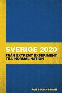 Jan Sjunnesson - Sverige 2020: Fran extremt experiment till normal nation, Häftad