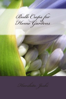 Harshita Joshi - Bulb Crops for Home Gardens, Häftad. Tillgänglighet: Lägg i varukorg