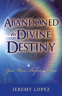 Abandoned to Divine Destiny: You Were Before Time