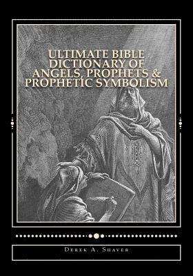 Derek A. Shaver - Ultimate Bible Dictionary of Angels, Prophets & Prophetic Symbolism, Häftad. Tillgänglighet: Lägg i varukorg
