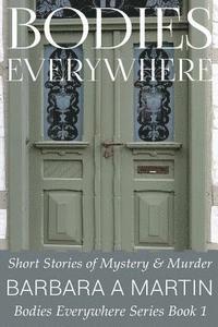 Barbara a. Martin - Bodies Everywhere: Short Stories of Mystery & Murder, Häftad