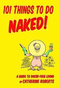 Catherine Roberts - 101 Things to do Naked! A Guide to 'Dress-Free' Living, Häftad. Tillgänglighet: Lägg i varukorg