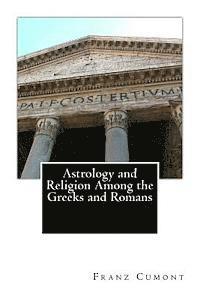 Franz Cumont - Astrology and Religion Among the Greeks and Romans, Häftad. Tillgänglighet: Lägg i varukorg