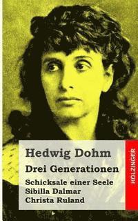 Hedwig Dohm - Drei Generationen: Sibilla Dalmar / Schicksale einer Seele / Christa Ruland, Häftad. Tillgänglighet: Lägg i varukorg