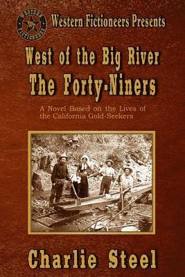 Charlie Steel - West of the Big River: The Forty-niners, Häftad. Tillgänglighet: Lägg i varukorg