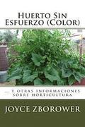 Huerto Sin Esfuerzo (Color): ... y otras informaciones sobre horticultura
