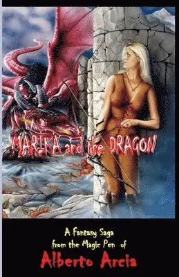 Alberto Arcia - Marika and the Dragon: A Fantasy Saga, Häftad. Tillgänglighet: Lägg i varukorg