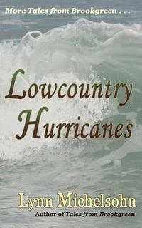 Lynn Michelsohn - Lowcountry Hurricanes: South Carolina History and Folklore of the Sea from Murrells Inlet and Myrtle Beach (More Tales from Brookgreen Series, Häftad. Tillgänglighet: Lägg i varukorg