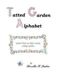 Rozella Florence Linden - Tatted Garden Alphabet: Letters from an Irish Country Cottage Garden, Häftad. Tillgänglighet: Lägg i varukorg