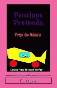 T. Dunn - Penelope Pretends: Trip to Mars, Häftad