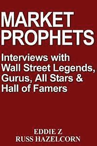 Russ Hazelcorn, Eddie Z - Market Prophets: Eddie Z's Interviews with Wall Street Legends, Gurus, All-Stars, and Hall of Famers, Häftad