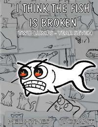Mel Hynes - I Think The Fish Is Broken: Two Lumps, Year Seven, Häftad. Tillgänglighet: Lägg i varukorg