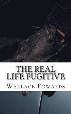 Wallace Edwards - Real Life Fugitive, Häftad. Tillgänglighet: Lägg i varukorg